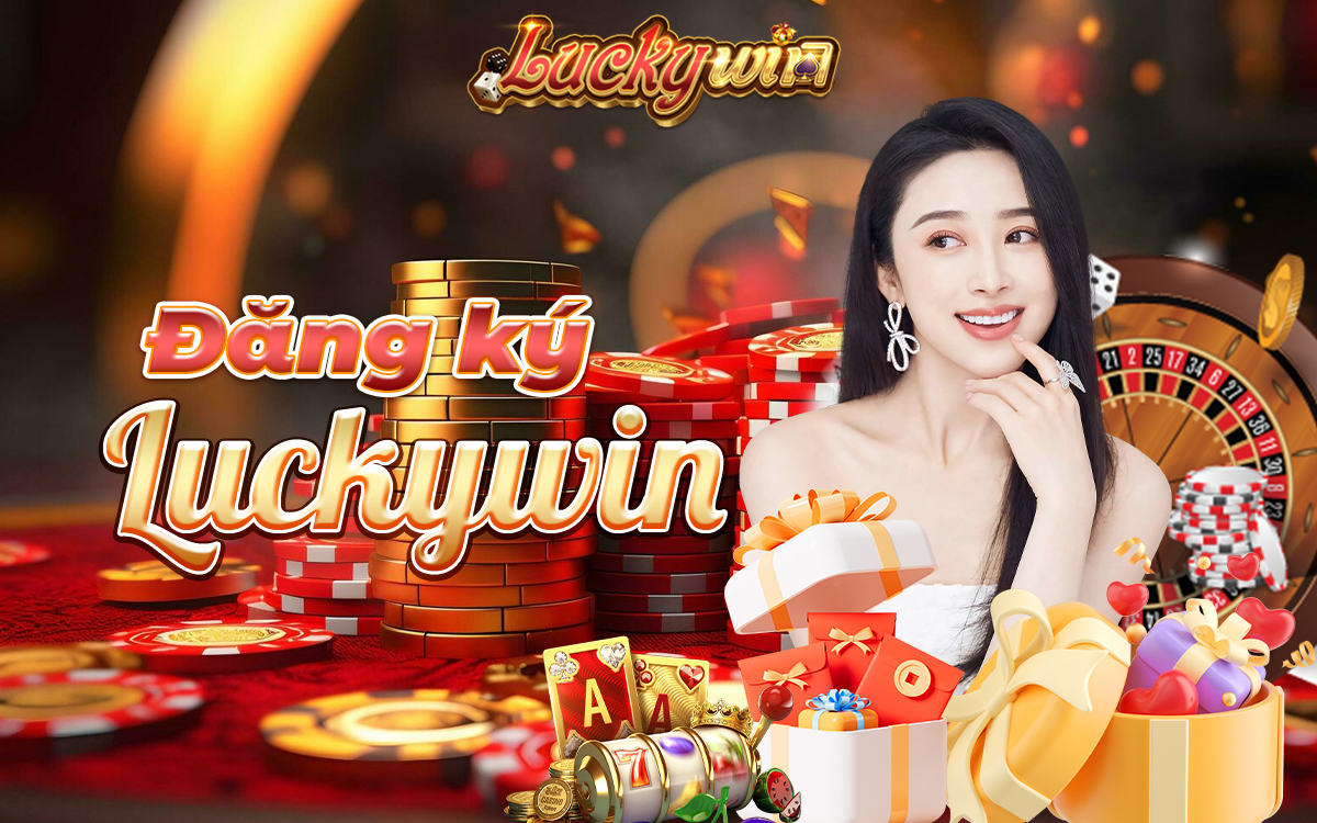 Đăng ký LuckyWin nhận khuyến mãi