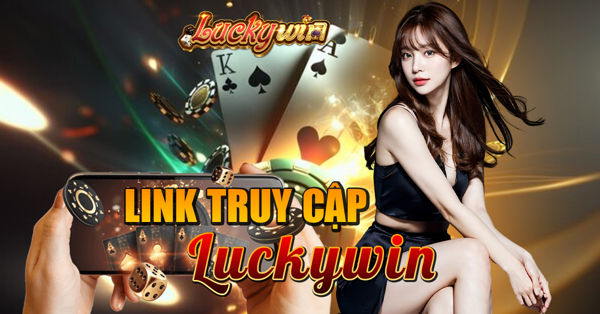 Thử vận may tại LuckyWin